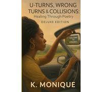 U-TURNS, WRONG TURNS & COLLISIONS: Healing Through Poetry Deluxe Edition: 2