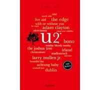 U2. 100 Seiten: Das mitreißende Porträt der Rockgiganten