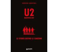 U2. Beautiful day. Le storie dietro le quinte