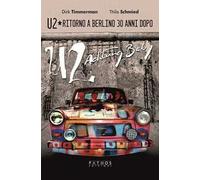 U2. Ritorno a Berlino 30 anni dopo
