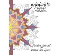 uAndi Arts Magische Mandalas: Kreative Auszeit für Körper und Geist