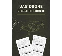 UAS Drone Flight Log Book: Drone Pilot Flight Record Book for UAV Operators, Flight Time Tracking and Mission Notes