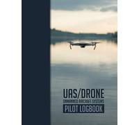 UAS/Drone - Unmanned Aircraft Systems - Pilot Logbook: For drone pilot and operator │ Flight Log and Checklist │ 100 Flights