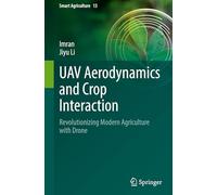 Uav Aerodynamics and Crop Interaction: Revolutionizing Modern Agriculture With Drone: 13