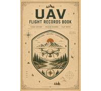 UAV Flight Records Book: A Practical Resource for Historical Documentation and Activity Tracking | Equipment Monitoring, Service Log and Mission Reviews