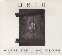 UB 40 - Where did I go wrong