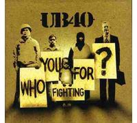 Ub40 - Who You Fighting For?