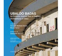 Ubaldo Badas. La colonia marina Dux a Cagliari. Architettura e video. Ediz. illustrata
