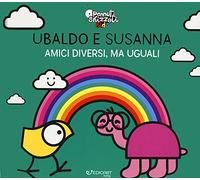 Ubaldo e Susanna. Amici diversi, ma uguali. Pennuti skizzati kids. Ediz. a colori