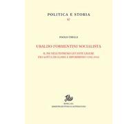 Ubaldo Formentini socialista. Il PSI nell'estremo levante ligure fra lotta di classe e riformismo (1902-1914)