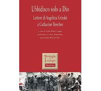 Ubbidisco solo a Dio. Lettere di Angelina Grimké a Catharine Beecher