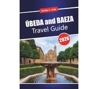 ÚBEDA and BAEZA Travel Guide 2026: Practical Itineraries, Honest Costs and Local Picks for First-Time Visitors to Andalusia