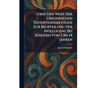 Uber den Wert der Gregorschen Definitionsmethode zur Beurteilung der Intelligenz bei KIndern von 5 Bis 14 Jahren