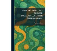Uber die Wirkung Einiger Pulpaauflosender Medikamente