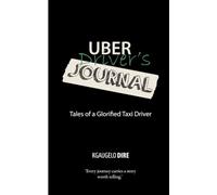 Uber Driver's Journal: Tales of a Glorified Taxi Driver