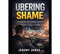 Ubering Shame: Escaping the Fear of Being Found Out