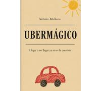 Ubermagico: Llegar o no llegar ya no es la cuestión