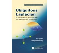 Ubiquitous Laplacian: An Introduction To Numerical Pdes With Applications In Data Science: 0