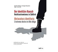 Ubriacatura identitaria. L’estrema destra in Alto Adige-Der identitäre. Rechtsextremismus in Südtirol
