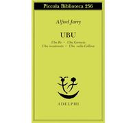 Ubu. Ubu re-Ubu cornuto-Ubu incatenato-Ubu sulla collina