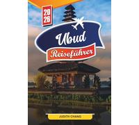 UBUD REISEFÜHRER 2026: Entdecken Sie versteckte Schätze, historische Sehenswürdigkeiten, Reisetipps und unvergessliche Urlaubserlebnisse