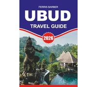 UBUD Travel Guide 2026: Explore Ubud 2026 Discover Top Attractions Wellness Retreats Rice Terraces Monkey Forest Authentic Food Art Workshops and Stress-Free Travel Tips