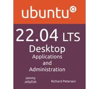 Ubuntu 22.04 LTS Desktop: Applications and Administration