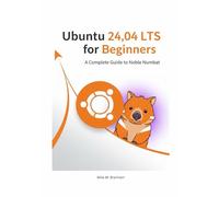 Ubuntu 24.04 LTS for Beginners: A Complete Guide to Noble Numbat