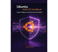 Ubuntu 24.04 LTS Handbook: Install, Configure, and Secure Your Linux System