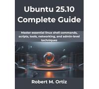 Ubuntu 25.10 Complete Guide: Master essential linux shell commands, scripts, tools, networking, and admin-level techniques