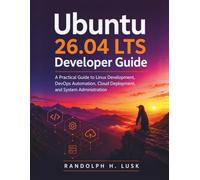 Ubuntu 26.04 LTS Developer Guide: A Practical Guide to Linux Development, DevOps Automation, Cloud Deployment, and System Administration: 6