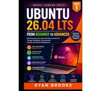 Ubuntu 26.04 LTS: From Beginner to Advanced: Build Practical Linux Skills with Ubuntu 26.04 LTS Through Installation, Customization, Security, and System Management