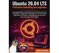 Ubuntu 26.04 LTS Praktische Handleiding voor Beginners: Een stapsgewijze handleiding met illustraties voor het installeren, configureren, beveiligen ... en trucs om Linux onder de knie te krijgen