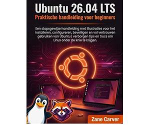 Ubuntu 26.04 LTS Praktische Handleiding voor Beginners: Een stapsgewijze handleiding met illustraties voor het installeren, configureren, beveiligen ... en trucs om Linux onder de knie te krijgen