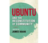 Ubuntu and the Reconstitution of Community