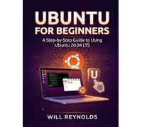 Ubuntu for Beginners: A Step-by-Step Guide to Using Ubuntu 20.04 LTS