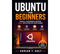 Ubuntu for Beginners: Install, Customize & Master Linux with Step-by-Step Guides