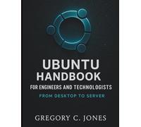 Ubuntu Handbook for Engineers and Technologists: From Desktop to Server