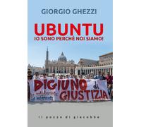 Ubuntu. Io sono perché noi siamo - Ghezzi Giorgio