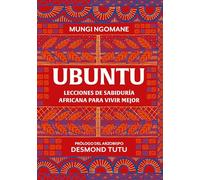 Ubuntu. Lecciones de sabiduría africana para vivir mejor