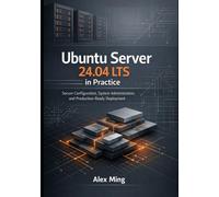 Ubuntu Server 24.04 LTS in Practice: Secure Configuration, System Administration, and Production Ready Deployment
