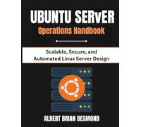 UBUNTU SERVER OPERATIONS HANDBOOK: Scalable, Secure, and Automated Linux Server Design