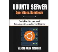 UBUNTU SERVER OPERATIONS HANDBOOK: Scalable, Secure, and Automated Linux Server Design