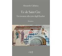 Uc de Saint Circ. Un trovatore alla corte degli Ezzelini