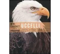 Uccelli. Conoscere, riconoscere e osservare tutte le specie di uccelli presenti in Europa