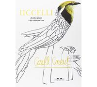 Uccelli Da Colorare E Disegnare - Carll Cneut - 2015