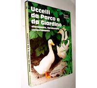 Uccelli da parco e da giardino. Allevamento, riproduzione, comportamento