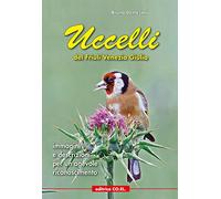 Uccelli del Friuli Venezia Giulia. Immagini e descrizioni per un agevole riconoscimento