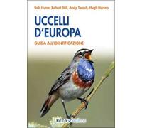 UCCELLI D'EUROPA - GUIDA ALL'IDENTIFICAZIONE EDIZ. ILLUSTRATA - HUME ROB, STILL