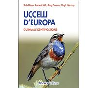 UCCELLI D'EUROPA - GUIDA ALL'IDENTIFICAZIONE EDIZ. ILLUSTRATA - HUME ROB, STILL